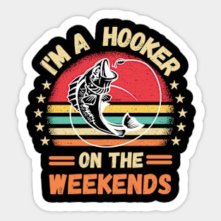 I'm A Hooker On Weekends funny bass fishing Father's day Sticker